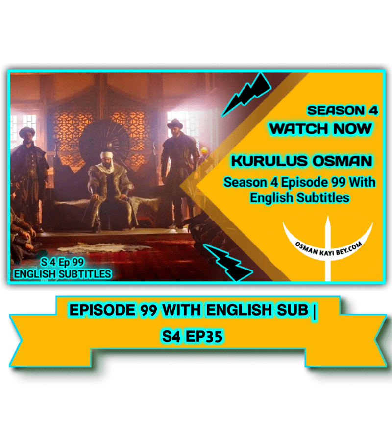 Kurulus Osman Season 4 Episode 99 With English Subtitles