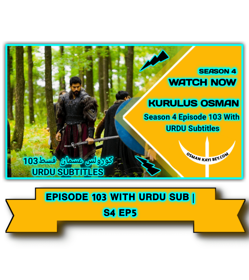 Kurulus Osman Season 4 Episode 103 With Urdu Subtitles