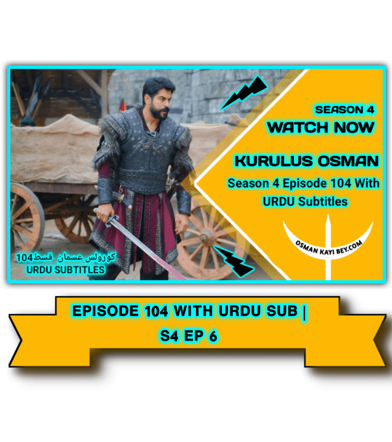 Kurulus Osman Season 4 Episode 104 With Urdu Subtitles