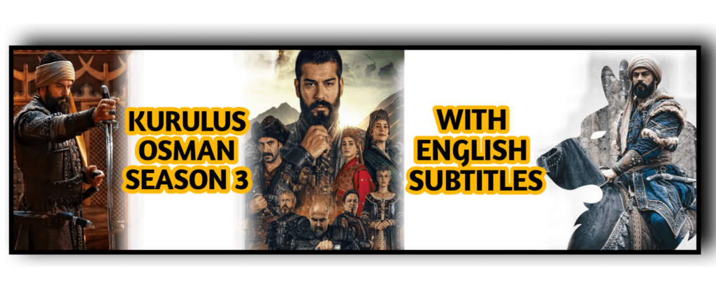 Kurulus osman Season 3 With English Subtitles