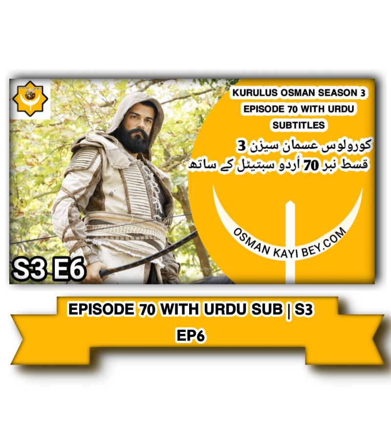 Kurulus Osman Season 3 Episode 70  With Urdu  Subtitles & S3 E6