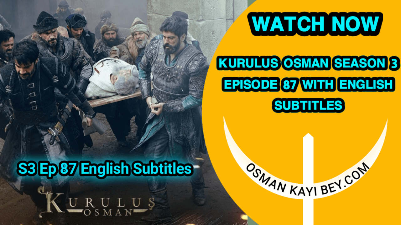 Kurulus Osman Season 3 Episode 87 With English Subtitles