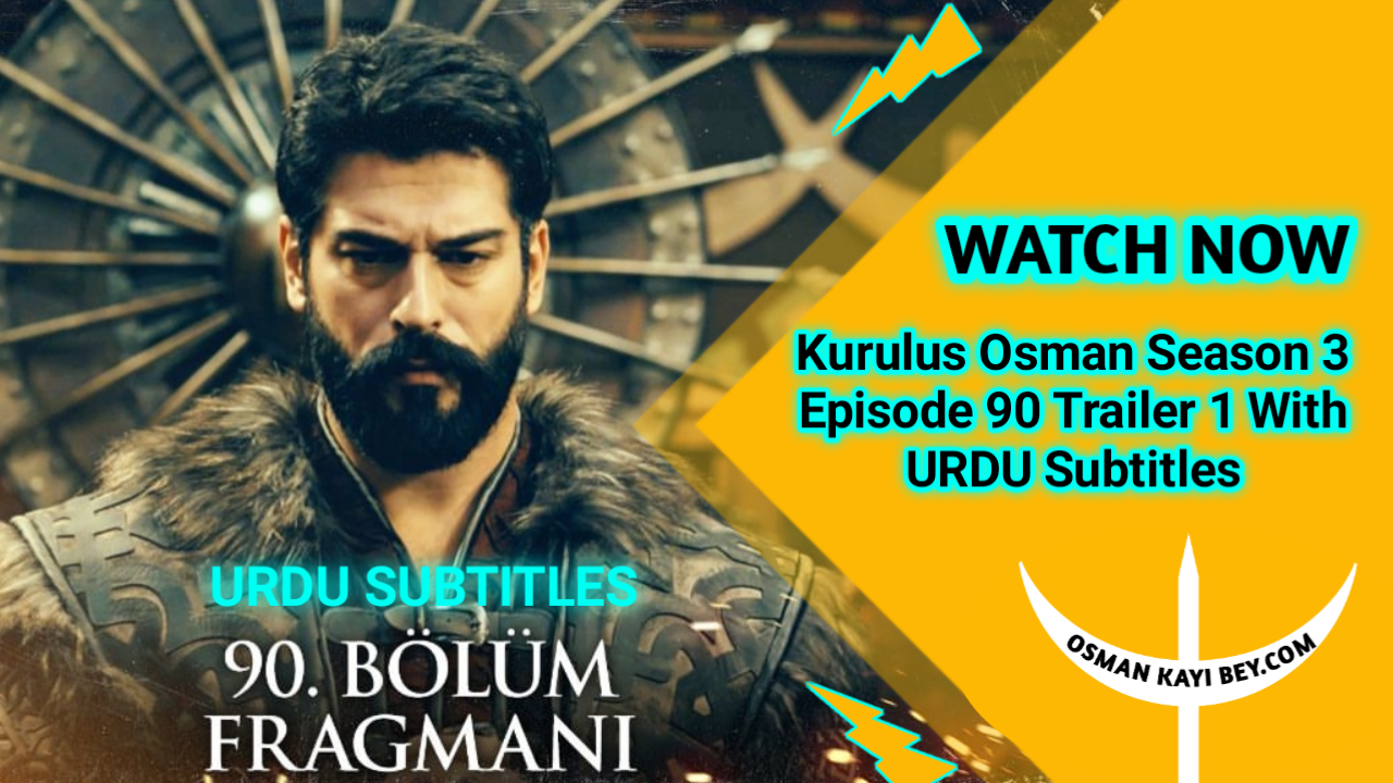 Kurulus Osman Season 3 Episode 90 Trailer 1 With Urdu Subtitles