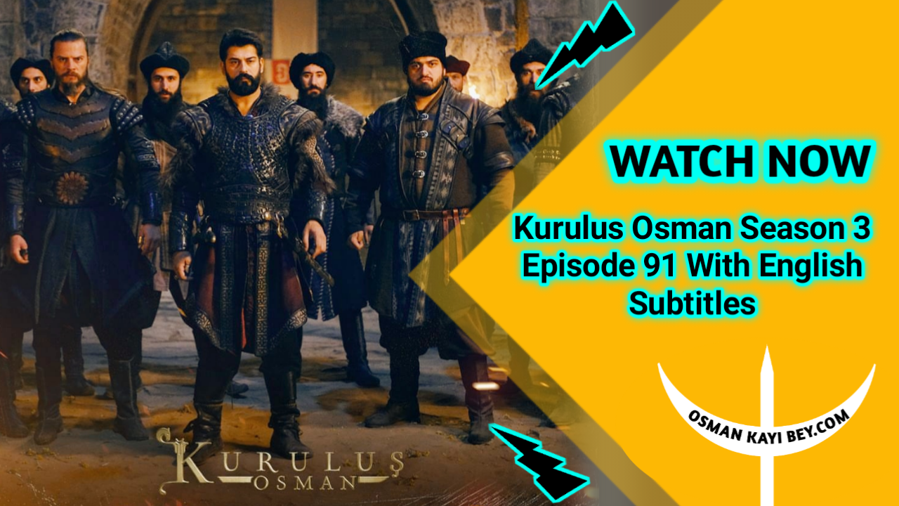 Kurulus Osman Season 3 Episode 91 With English Subtitles