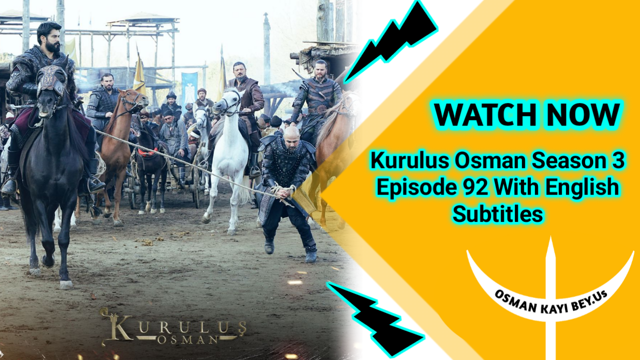 Kurulus Osman Season 3 Episode 92 With English Subtitles