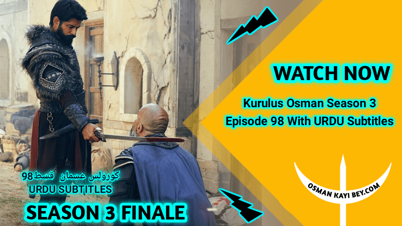 Kurulus Osman Season 3 Episode 98 With Urdu Subtitles Season Finale