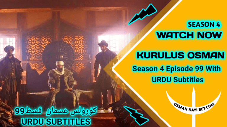 Kurulus Osman Season 4 Episode 99 With Urdu Subtitles