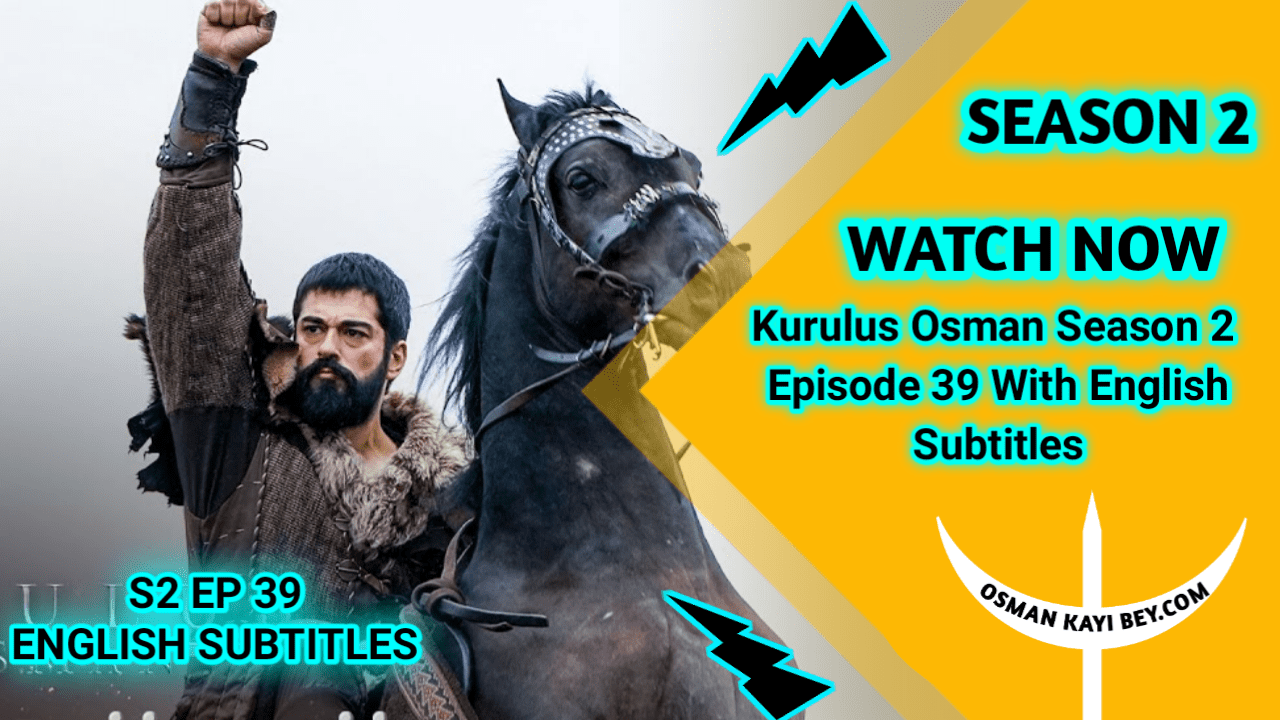 Kurulus Osman Season 2 Episode 39 With English Subtitles