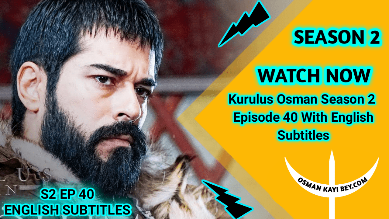 Kurulus Osman Season 2 Episode 40 With English Subtitles
