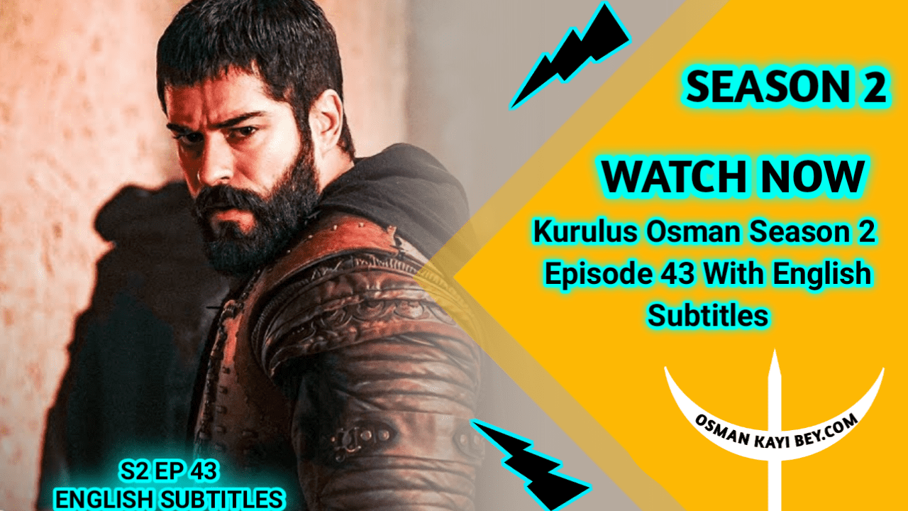 Kurulus Osman Season 2 Episode 43 With English Subtitles