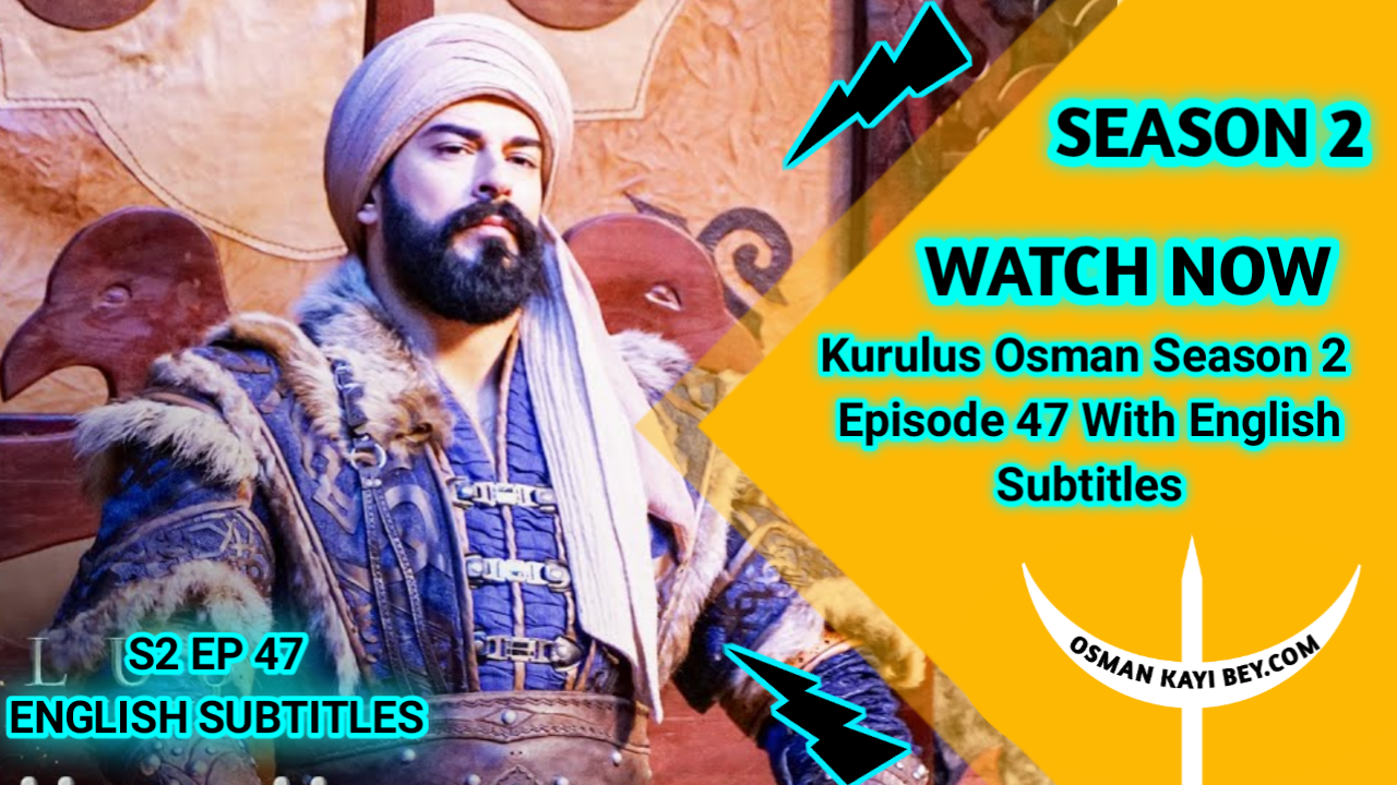 Kurulus Osman Season 2 Episode 47 With English Subtitles