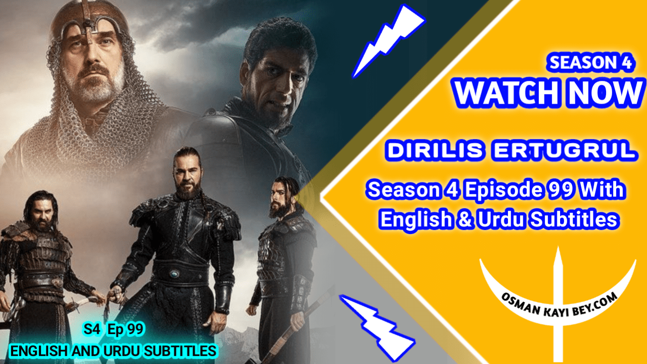 Dirilis Ertugrul Season 3 Episode 99 With English Subtitles