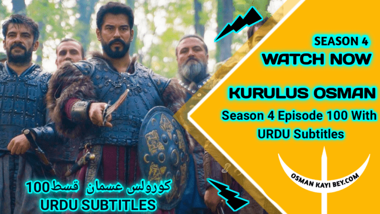 Kurulus Osman Season 4 Episode 100 With Urdu Subtitles