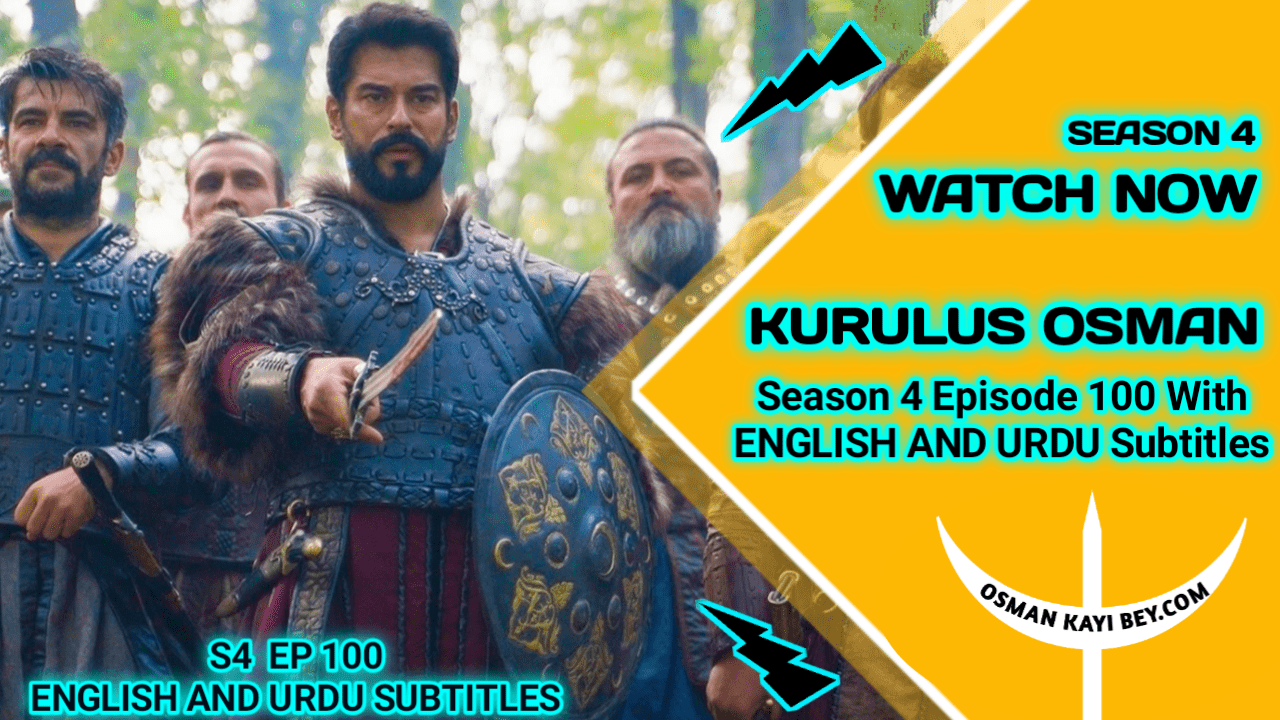 Kurulus Osman Season 4 Episode 100 with english & urdu subtitles