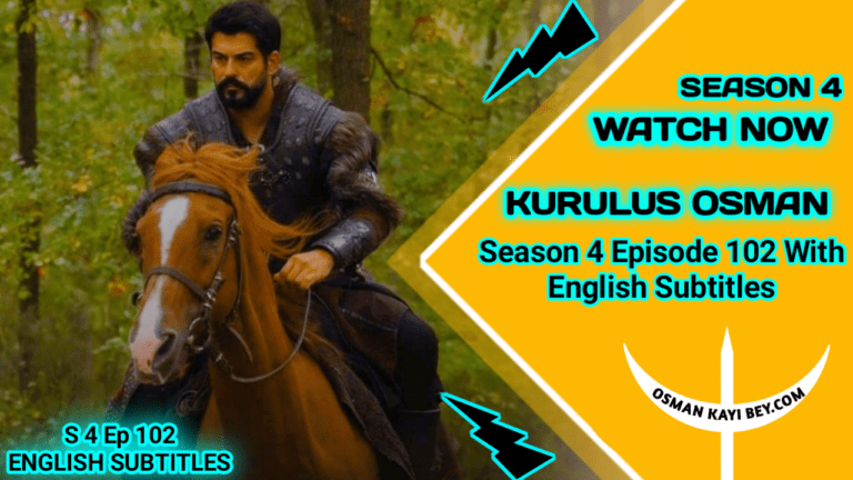 Kurulus Osman Season 4 Episode 102 With English Subtitles