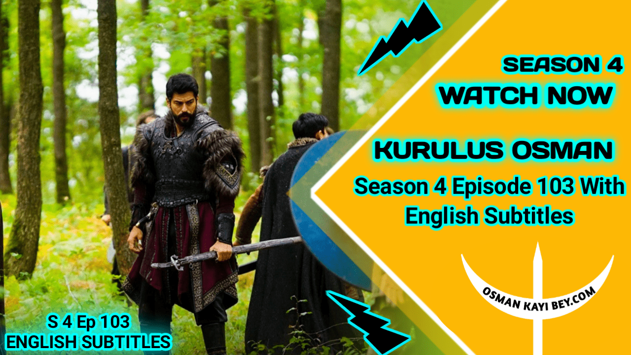 Kurulus Osman Season 4 Episode 103 With English Subtitles