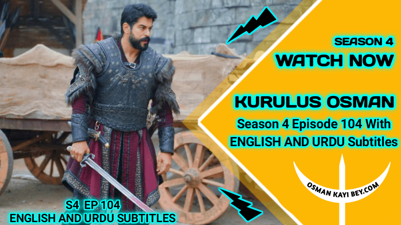 Kurulus Osman Season 4 Episode 104 With English And Urdu Subtitles