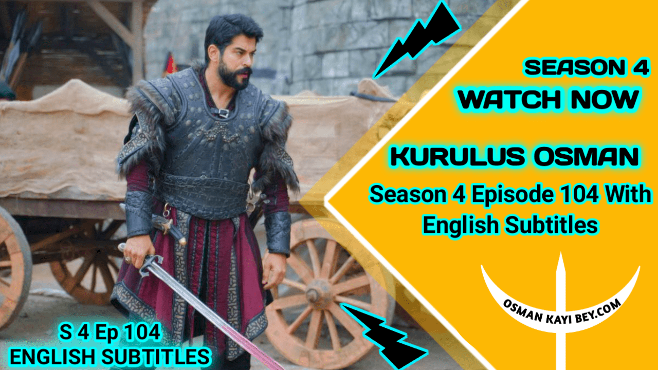 Kurulus Osman Season 4 Episode 104 With English Subtitles