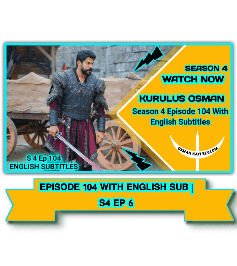Kurulus Osman Season 4 Episode 104 English