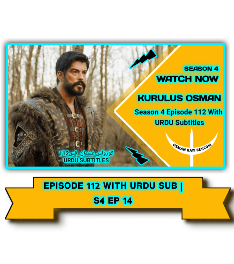 Kurulus Osman Season 4 Episode 112 With Urdu Subtitles
