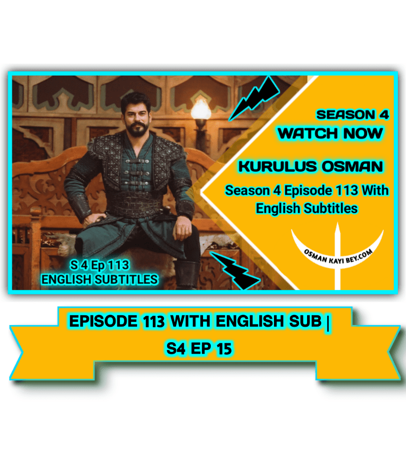 Watch Kurulus Osman Season 4 Episode 113 With English Subtitles