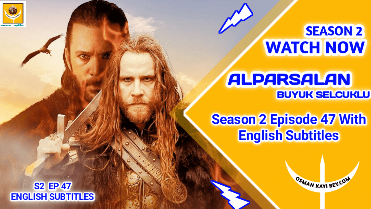 Alparslan Buyuk Selcuklu Season 2 Episode 47 English Subtitles