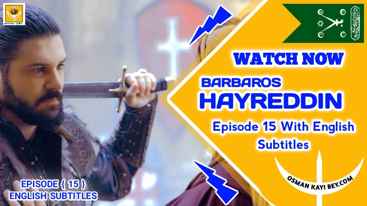Barbaros Hayreddin Episode 15 With English Subtitles
