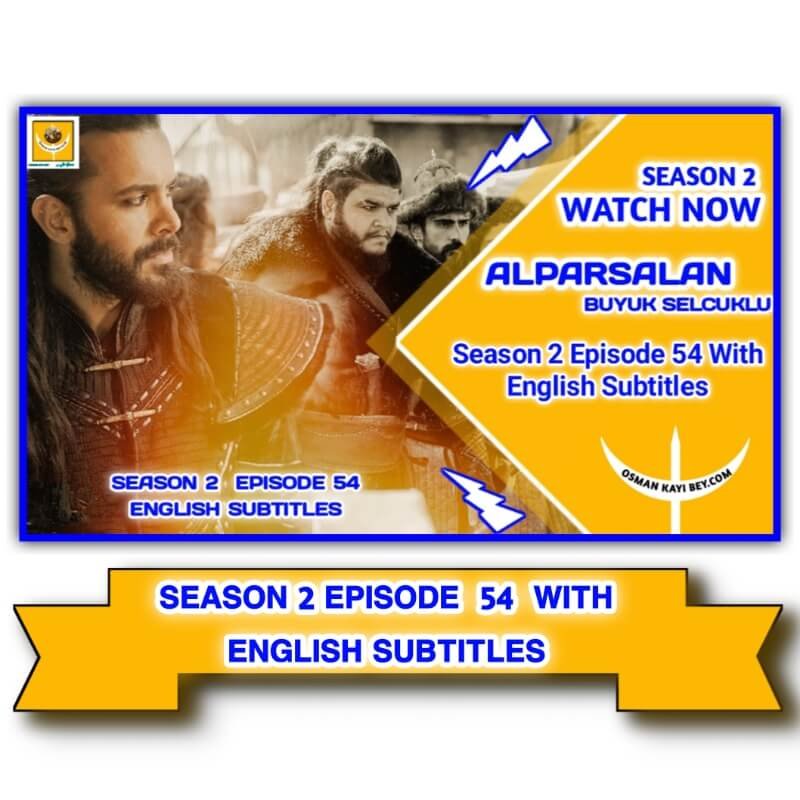 Alparslan Buyuk Selcuklu Season 2 Episode 54 With English Subtitles