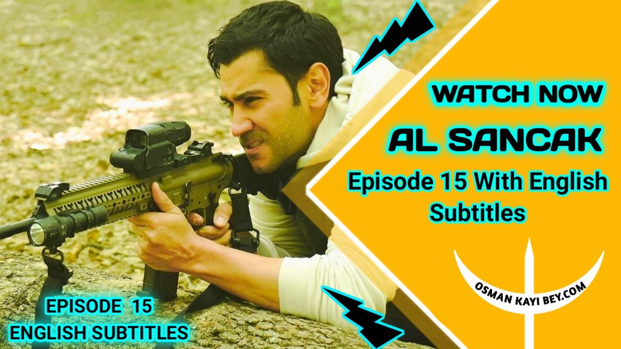 Al Sancak Episode 15 With English Subtitles