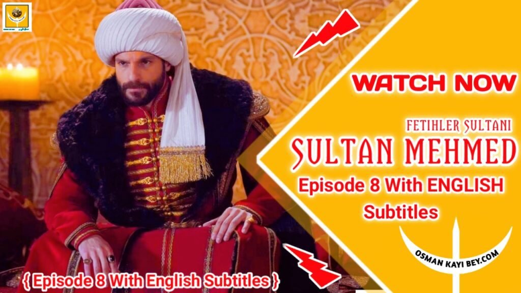 Mehmed Fetihler Sultani Episode 8 With English Subtitles