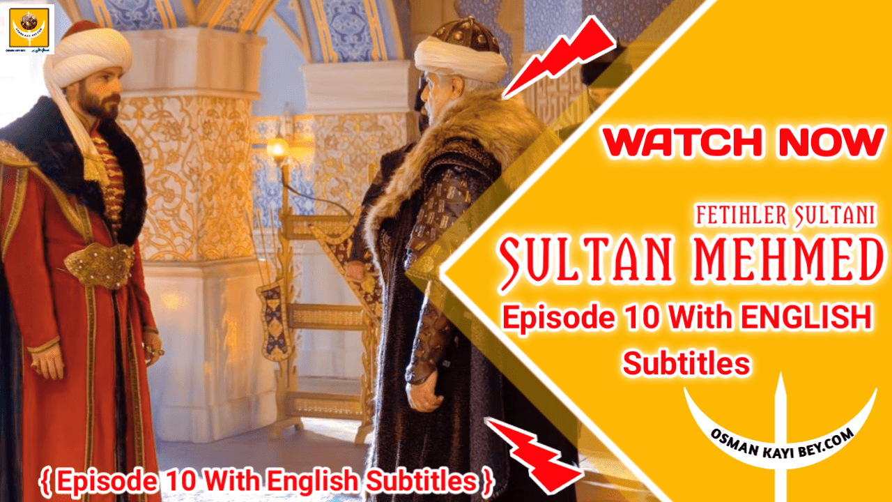 Mehmed Fetihler Sultani Episode 10 With English Subtitles