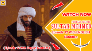 Mehmed Fetihler Sultani Episode 12 With English Subtitles