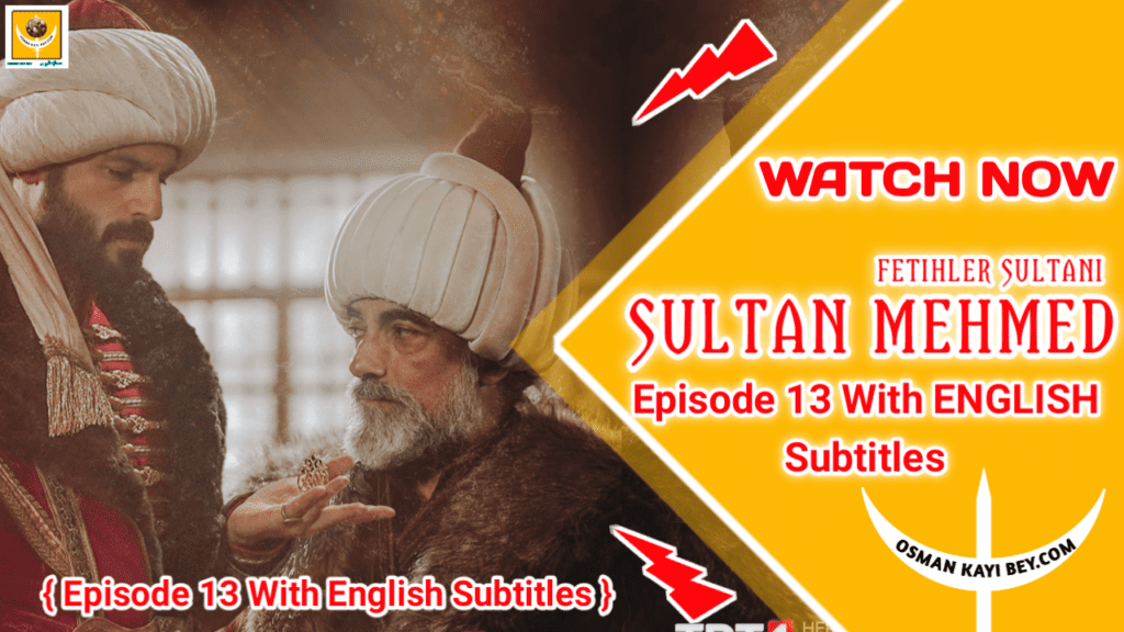 Mehmed Fetihler Sultani Episode 13 With English Subtitles