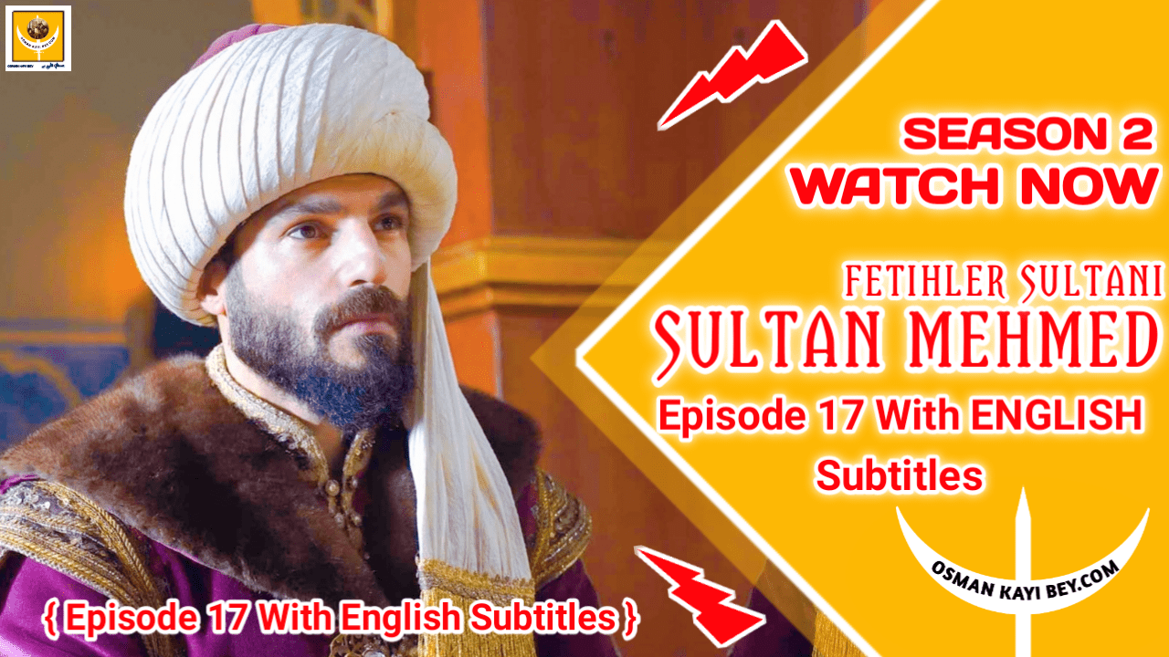 Mehmed Fetihler Sultani Season 2 Episode 17 English Subtitles