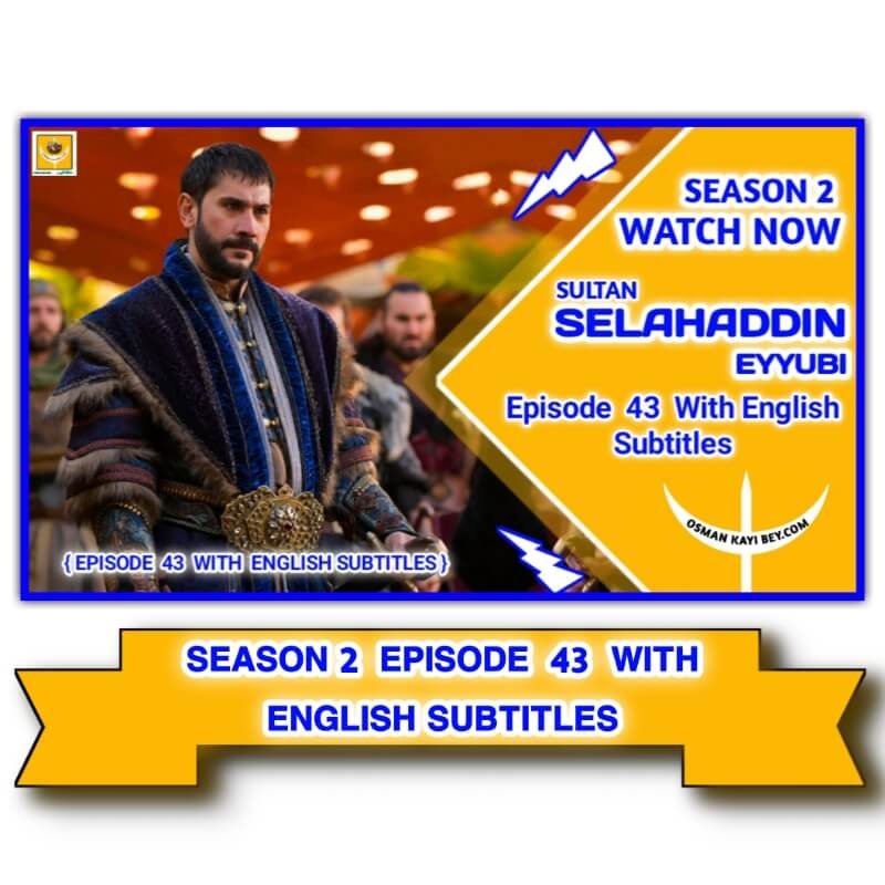 Kudus Fatihi Selahaddin Eyyubi Season 2 Episode 43 English Subtitles