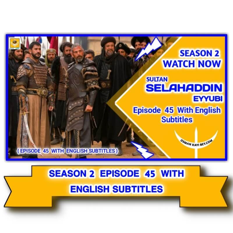 Kudus Fatihi Selahaddin Eyyubi Season 2 Episode 45