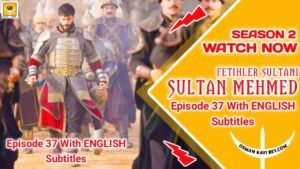 Mehmed Fetihler Sultani Season 2 Episode 37 English Subtitles