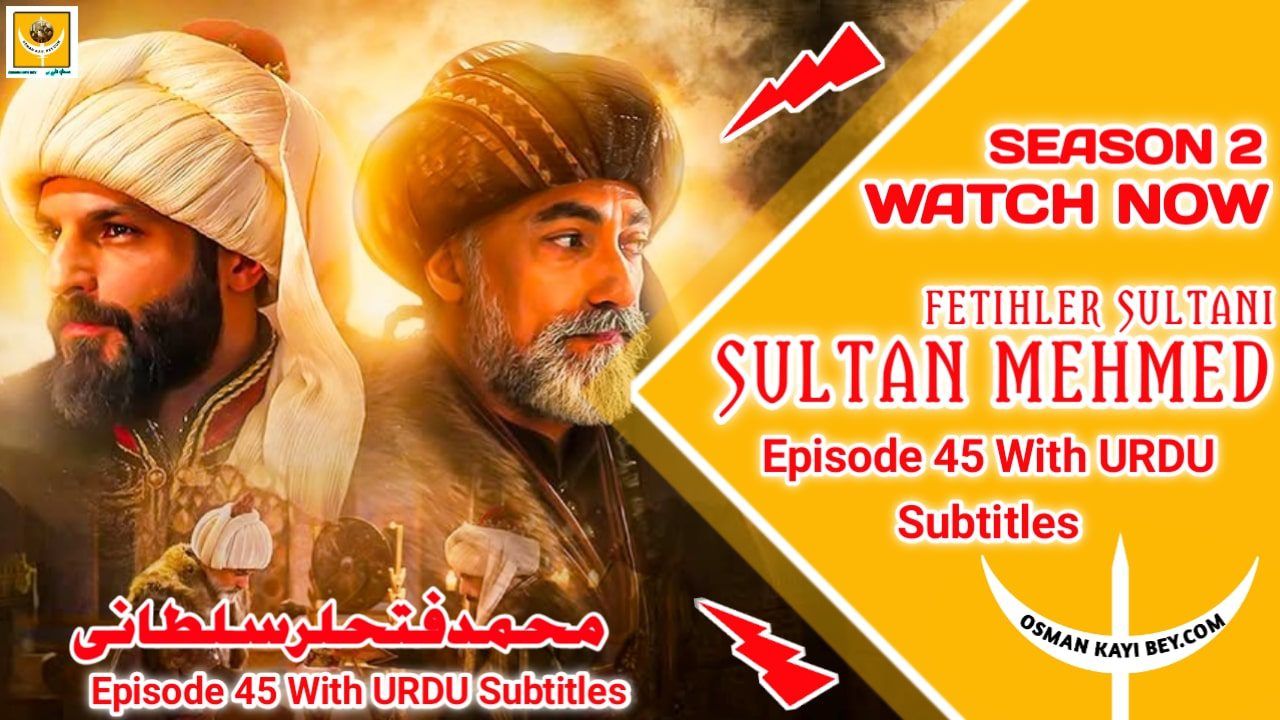 Mehmed Fetihler Sultani Season 2 Episode 45 With Urdu Subtitles