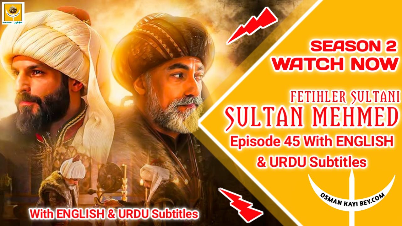 Mehmed Fetihler Sultani Season 2 Episode 45