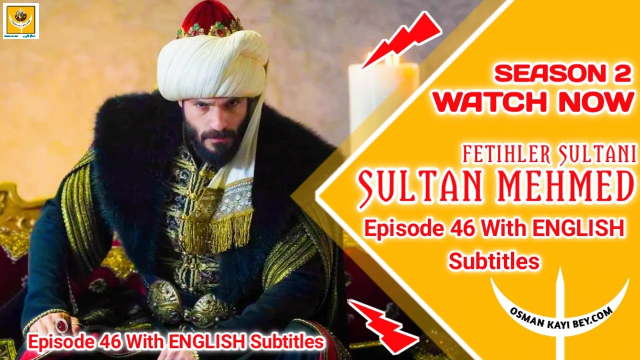 Mehmed Fetihler Sultani Season 2 Episode 46 English Subtitles