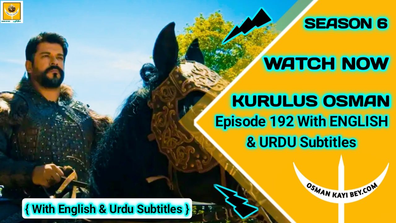 Kurulus Osman Season 6 Episode 192 With English And Urdu Subtitles