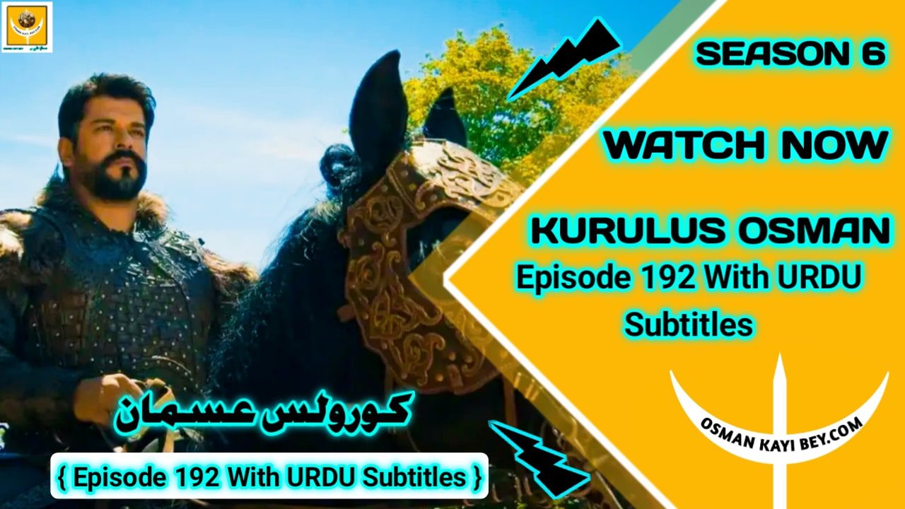 Kurulus Osman Season 6 Episode 192 With Urdu Subtitles